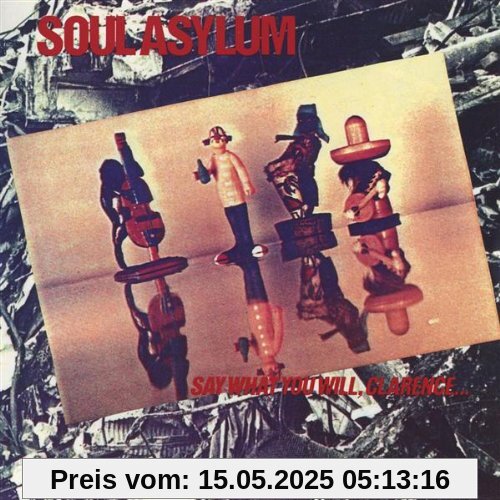 Say what you will, Clarence.. Say what you will, Clarence.. von Soul Asylum