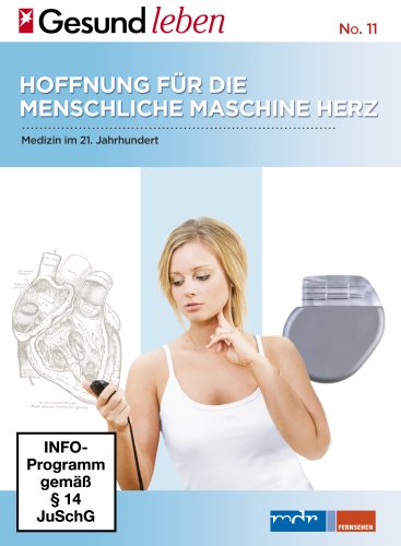 Medizin im 21. Jahrhundert Teil 1 - Hoffnung für die menschliche Maschine Herz - Edition stern GESUND LEBEN Medizin im 21. Jahrhundert Teil 1 - Hoffnung für die menschliche Maschine Herz - Edition stern GESUND LEBEN von Soulfood Music Distribution GmbH / Hamburg