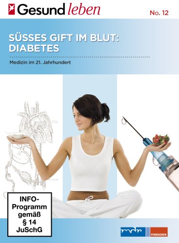 Medizin im 21. Jahrhundert Teil 2 - Süsses Gift im Blut: Diabetes - Edition stern GESUND LEBEN von Soulfood Music Distribution GmbH / Hamburg