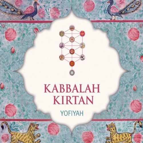 Kabbalah Kirtan by Yofiyah (2006) Audio CD von Sounds True
