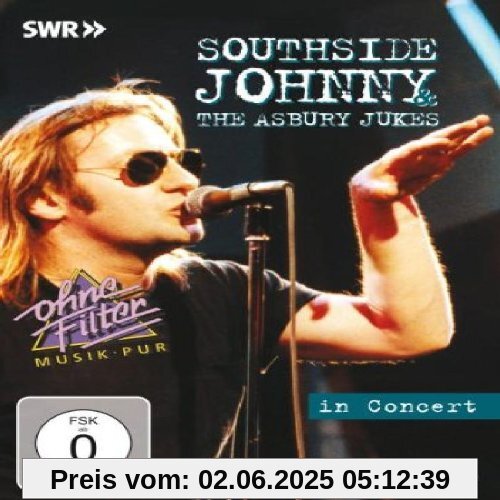 Southside Johnny & The Asbury Jukes - In Concert: Ohne Filter Southside Johnny & The Asbury Jukes - In Concert: Ohne Filter von Southside Johnny