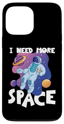 Ich brauche mehr Weltraumastronauten im Universum Hülle für iPhone 13 Pro Max von Space Astronaut And Mars Space Travel Designs
