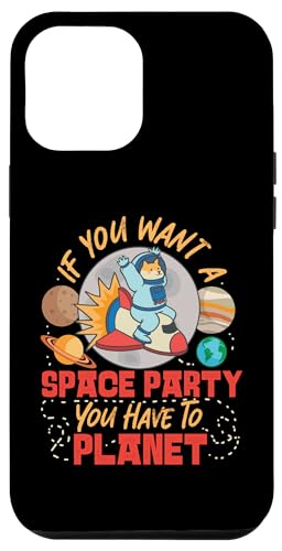 Wenn du eine Weltraumparty willst, musst du auf den Planeten Hülle für iPhone 12 Pro Max Wenn du eine Weltraumparty willst, musst du auf den Planeten Hülle für iPhone 12 Pro Max von Space Astronaut And Mars Space Travel Designs
