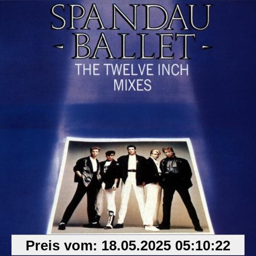 The 12inch Mixes The 12inch Mixes von Spandau Ballet