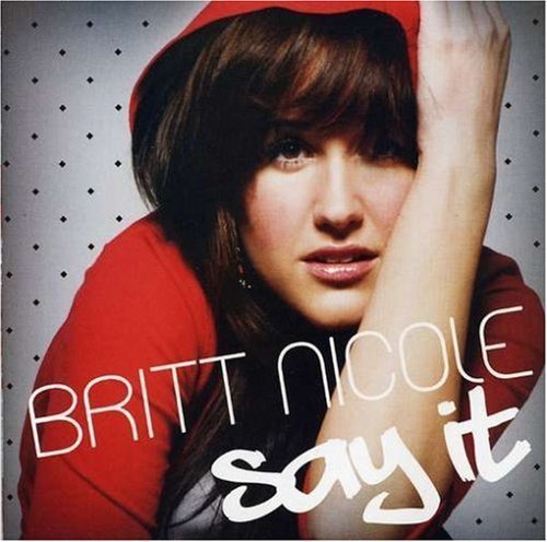 Say It by Nicole, Britt (2007) Audio CD von Sparrow