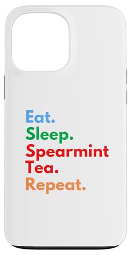 Eat Sleep Spearmint Tea Repeat für Liebhaber von Spearmint-Tee Hülle für iPhone 13 Pro Max Eat Sleep Spearmint Tea Repeat für Liebhaber von Spearmint-Tee Hülle für iPhone 13 Pro Max von Spearmint Tea Lovers Club