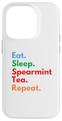 Eat Sleep Spearmint Tea Repeat für Liebhaber von Spearmint-Tee Hülle für iPhone 14 Pro Eat Sleep Spearmint Tea Repeat für Liebhaber von Spearmint-Tee Hülle für iPhone 14 Pro von Spearmint Tea Lovers Club