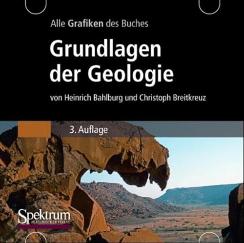 Grundlagen der Geologie,1 CD-ROM: Alle Grafiken des Buches. Für Windows 98/98SE/98ME/NT 4.0 SP2/2000/XP/Vista und Mac OS 9/OS X von Spektrum Akademischer Verlag