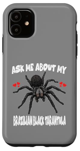 Fragen Sie mich nach meiner brasilianischen schwarzen Vogelspinne Hülle für iPhone 11 von Spider Pet