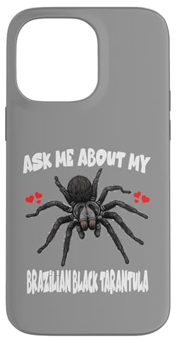 Fragen Sie mich nach meiner brasilianischen schwarzen Vogelspinne Hülle für iPhone 14 Pro Max von Spider Pet