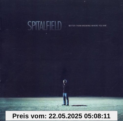 Better Than Knowing Where You Are Better Than Knowing Where You Are von Spitalfield