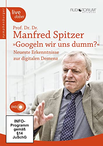 Googeln wir uns dumm? - Manfred Spitzer von Spitzer, Manfred