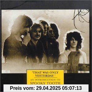 That Was Only Yesterday von Spooky Tooth