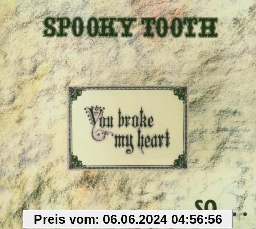 You Broke My Heart So I Busted Your Jaw von Spooky Tooth