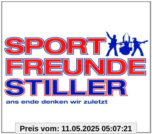 Ans Ende Denken Wir Zuletzt Ans Ende Denken Wir Zuletzt von Sportfreunde Stiller