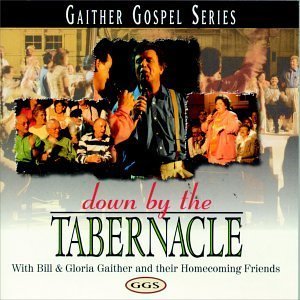 Down By the Tabernacle by Bill Gaither & Gloria (2003) Audio CD von Spring House / EMI