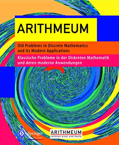 Arithmeum,1 CD-ROM: Old Problems in Discrete Mathematics and its Modern Applications; Klassische Probleme in der Diskreten Mathematik. Für Windows 95/98/2000/NT/XP/ME. Englisch-Deutsch von Springer