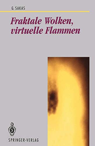 Fraktale Wolken, virtuelle Flammen: Computer-Emulation und Visualisierung turbulenter Gasbewegung Fraktale Wolken, virtuelle Flammen: Computer-Emulation und Visualisierung turbulenter Gasbewegung von Springer