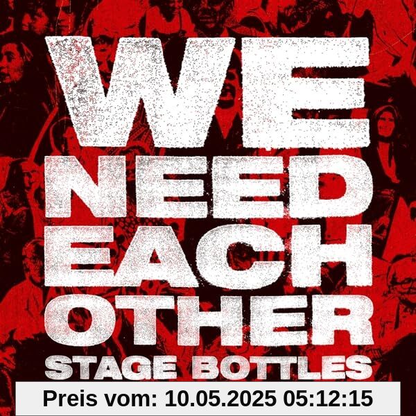 We Need Each Other We Need Each Other von Stage Bottles