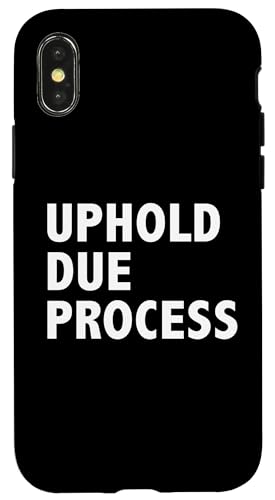 Aufrechterhaltung des ordnungsgemäßen Prozesses – Verteidigen Sie die Rechtsstaat Hülle für iPhone X/XS von Stand Up for Your Rights