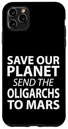 Rettet unseren Planeten Schickt die Oligarchen zum Mars Hülle für iPhone 11 Pro Max von Stand Up for Your Rights