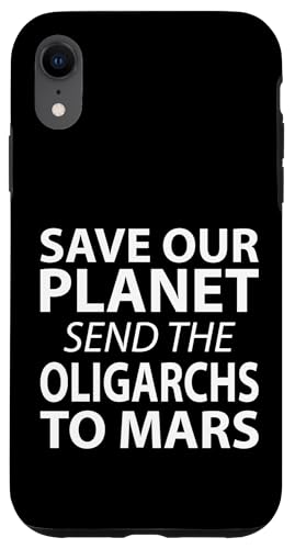 Rettet unseren Planeten Schickt die Oligarchen zum Mars Hülle für iPhone XR von Stand Up for Your Rights