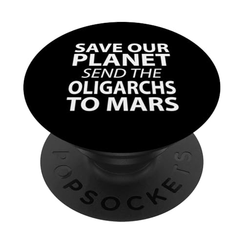 Rettet unseren Planeten Schickt die Oligarchen zum Mars PopSockets Klebender PopGrip Rettet unseren Planeten Schickt die Oligarchen zum Mars PopSockets Klebender PopGrip von Stand Up for Your Rights