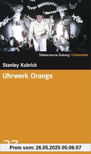 Uhrwerk Orange - SZ-Cinemathek von Stanley Kubrick