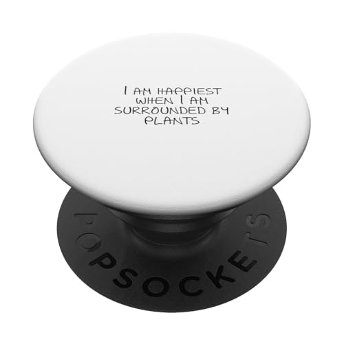 Ich bin am glücklichsten, wenn ich von Pflanzen umgeben bin PopSockets Klebender PopGrip von Statement Blend