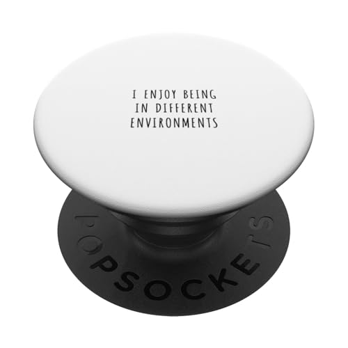 Ich genieße es, in verschiedenen Umgebungen zu sein PopSockets Klebender PopGrip Ich genieße es, in verschiedenen Umgebungen zu sein PopSockets Klebender PopGrip von Statement Blend