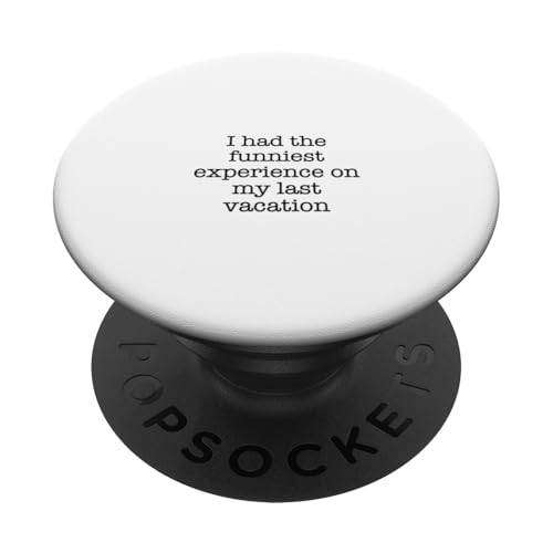 Ich hatte die lustigste Erfahrung in meinem letzten Urlaub PopSockets Klebender PopGrip Ich hatte die lustigste Erfahrung in meinem letzten Urlaub PopSockets Klebender PopGrip von Statement Blend