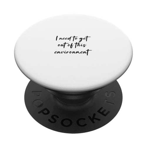 Ich muss aus dieser Umgebung raus PopSockets Klebender PopGrip Ich muss aus dieser Umgebung raus PopSockets Klebender PopGrip von Statement Blend