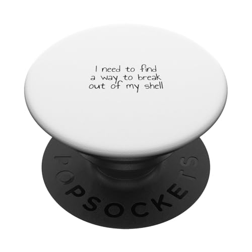 Ich muss einen Weg finden, um aus meiner Schale auszubrechen PopSockets Klebender PopGrip Ich muss einen Weg finden, um aus meiner Schale auszubrechen PopSockets Klebender PopGrip von Statement Blend