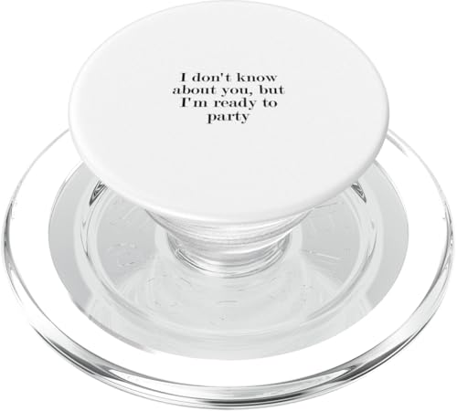 Ich weiß nicht über dich, aber ich bin bereit zu feiern PopSockets PopGrip für MagSafe Ich weiß nicht über dich, aber ich bin bereit zu feiern PopSockets PopGrip für MagSafe von Statement Blend