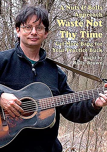 A Nuts And Bolts Approach: Waste Not Thy Time [DVD] von Stefan Grossman's Guitar Workshop