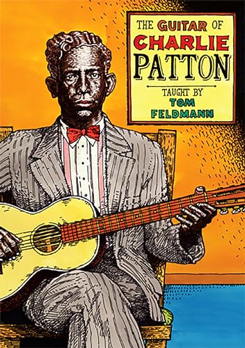 Tom Feldmann - The Guitar Of Charlie Patton [2 DVDs] von Stefan Grossman's Guitar Workshop