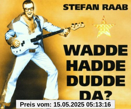 Wadde Hadde Dudde Da von Stefan Raab