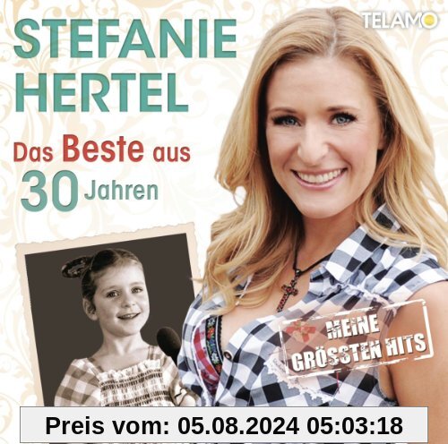Das Beste aus 30 Jahren - Meine größten Hits von Stefanie Hertel