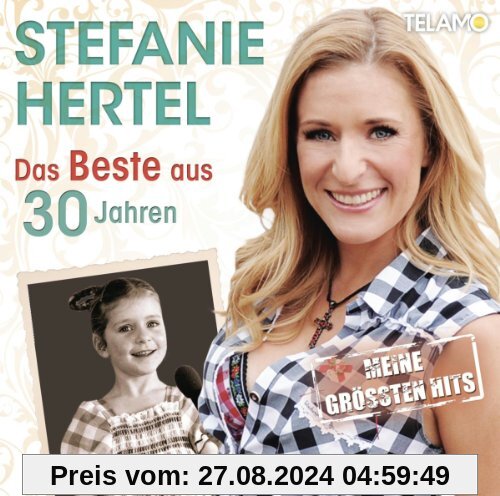 Das Beste aus 30 Jahren - Meine größten Hits von Stefanie Hertel