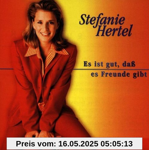 Es Ist Gut,Dass Es Freunde Gib von Stefanie Hertel