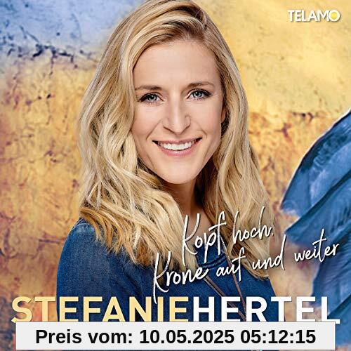Kopf Hoch,Krone auf und Weiter Kopf Hoch,Krone auf und Weiter von Stefanie Hertel
