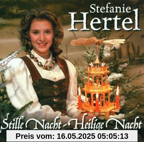 Stille Nacht,Heilige Nacht Stille Nacht,Heilige Nacht von Stefanie Hertel