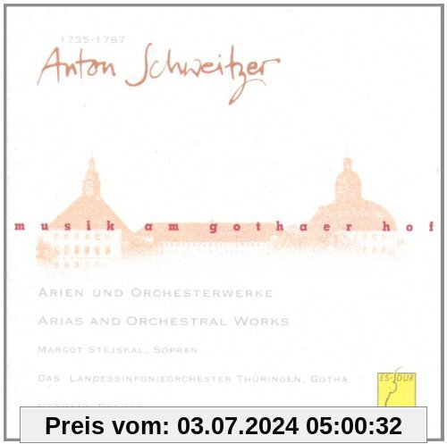 Musik am Gothaer Hof - Anton Schweitzer (Arien und Orchesterwerke) von Stejskal