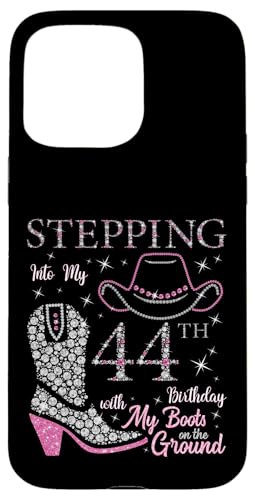Ich trete in meinen 44. Geburtstag mit meinen Stiefeln auf dem Boden Hülle für iPhone 15 Pro Max von Stepping Into My Birthday Cowgirls B-Day Party