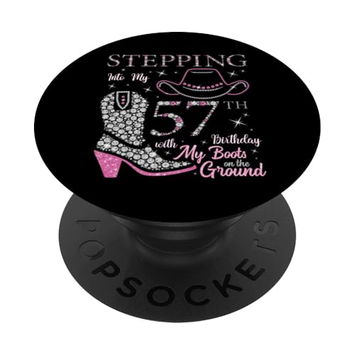 Ich trete in meinen 57. Geburtstag mit meinen Stiefeln auf dem Boden PopSockets Klebender PopGrip von Stepping Into My Birthday Cowgirls B-Day Party