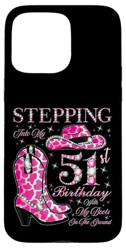 Ich trete in meinen 51. Geburtstag mit meinen Stiefeln auf dem Boden Hülle für iPhone 15 Pro Max von Stepping Into My Birthday Cowgirls Birthday Party