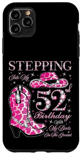 Ich trete in meinen 52. Geburtstag mit meinen Stiefeln auf dem Boden Hülle für iPhone 11 Pro Max von Stepping Into My Birthday Cowgirls Birthday Party