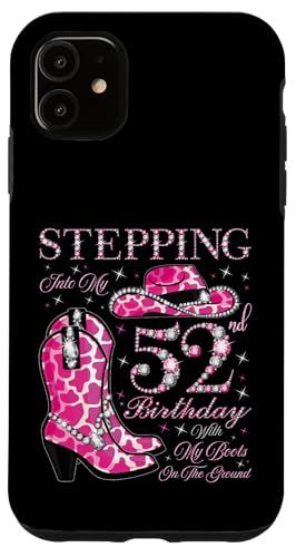 Ich trete in meinen 52. Geburtstag mit meinen Stiefeln auf dem Boden Hülle für iPhone 11 von Stepping Into My Birthday Cowgirls Birthday Party