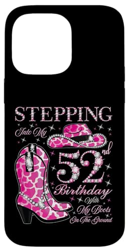 Ich trete in meinen 52. Geburtstag mit meinen Stiefeln auf dem Boden Hülle für iPhone 14 Pro Max von Stepping Into My Birthday Cowgirls Birthday Party