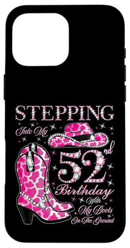 Ich trete in meinen 52. Geburtstag mit meinen Stiefeln auf dem Boden Hülle für iPhone 16 Pro Max Ich trete in meinen 52. Geburtstag mit meinen Stiefeln auf dem Boden Hülle für iPhone 16 Pro Max von Stepping Into My Birthday Cowgirls Birthday Party
